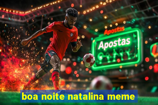 boa noite natalina meme